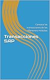 Transacciones SAP: Conozca las transacciones de los diferentes módulos de SAP (Spanish Edition)