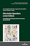 Slawische Sprachen unterrichten: Sprachübergreifend, grenzüberschreitend, interkulturell (Fremdsprachendidaktik inhalts- und lernerorientiert / ... – content- and learner-oriented, Band 40)