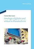 Analoge, digitale und virtuelle Messtechnik