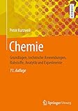 Chemie: Grundlagen, technische Anwendungen, Rohstoffe, Analytik und Exp