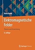 Elektromagnetische Felder: Theorie und Anwendung (Springer-Lehrbuch)