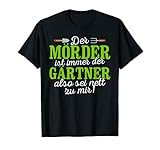 Garten Outfit Der Mörder ist immer der Gärtner T-S