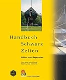 Handbuch Schwarz Zelten: Kohten. Jurten. Lagerbauten. (Gelbe Reihe: Praktische Erlebnispädagogik)