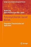 Polyvinylchloride-based Blends: Preparation, Characterization and Applications (Springer Series on Polymer and Composite Materials) (English Edition)