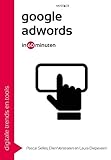 Google adwords in 60 minuten (Digitale trends en tools in 60 minuten)