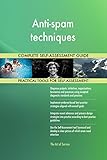 Anti-spam techniques All-Inclusive Self-Assessment - More than 680 Success Criteria, Instant Visual Insights, Comprehensive Spreadsheet Dashboard, Auto-Prioritized for Quick R