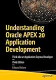 Understanding Oracle APEX 20 Application Development: Think Like an Application Express Develop