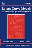 Latent Curve Models: A Structural Equation Perspective (Wiley Series in Probability and Statistics)