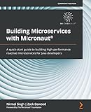 Building Microservices with Micronaut®: A quick-start guide to building high-performance reactive microservices for Java developers (English Edition)