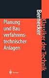 Planung und Bau verfahrenstechnischer Anlagen: Projektmanagement und Fachplanungsfunktionen (Klassiker der Technik)