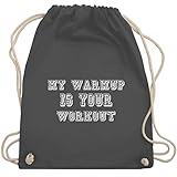 Shirtracer Fitness & Workout - My warmup is your workout - Unisize - Dunkelgrau - stoffbeutel fitness - WM110 - Turnbeutel und Stoffbeutel aus Baumw