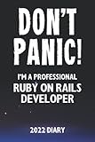 Don't Panic! I'm A Professional Ruby on Rails Developer - 2022 Diary: Customized Work Planner Gift For A Busy Ruby on Rails Develop
