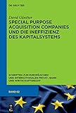 Special Purpose Acquisition Companies und die Ineffizienz des Kapitalsystems (Schriften zum Europäischen und Internationalen Privat-, Bank- und Wirtschaftsrecht 62)
