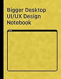 Bigger Desktop UI/UX Design Notebook: Interface Designer Sketchbook for Designing Websites with Dotted Wireframes, 110 Pages '8.5 x 11' inches (UI/UX Design Notebooks)