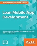 Lean Mobile App Development: Apply Lean startup methodologies to develop successful iOS and Android apps (English Edition)