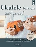 UKULELE LERNEN LEICHT GEMACHT: Das große Ukulele Buch mit allem Wissenswerten, Tipps & Tricks sowie Schritt für Schritt Anleitungen zum Ukulele lernen. Inkl. gratis Online Ukulele Training