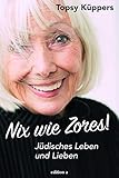 Nix wie Zores!: Jüdisches Leben und Lieb