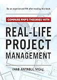 Real-Life Project Management: Compare PMP's Theories With Real-Life Project Management (English Edition)