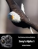 The Friedman Archives Guide to Sony's Alpha 1 (English Edition)