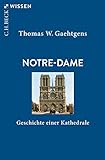 Notre-Dame: Geschichte einer Kathedrale (Beck'sche Reihe)