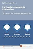 Die Eigentumswohnung als Kapitalanlage: Tipps aus der Hausverwalterprax