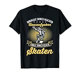 Skater Boy Skate Sprüche Coole Jungs Fahren Skateboard T-S