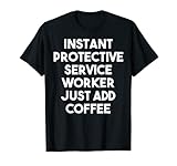 Sofortiger Schutzdienstmitarbeiter fügen einfach Kaffee hinzu - lustig T-S