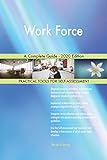Work Force A Complete Guide - 2020 Edition (English Edition)