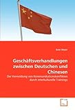 Geschäftsverhandlungen zwischen Deutschen und Chinesen: Die Vermeidung von Kommunikationskonflikten durch interkulturelle Training