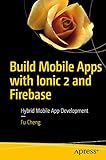 Build Mobile Apps with Ionic 2 and Firebase: Hybrid Mobile App Development (English Edition)