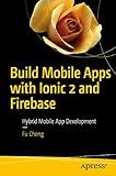 Build Mobile Apps with Ionic 2 and Firebase: Hybrid Mobile App Development (English Edition)