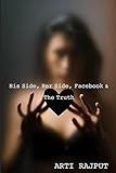 His Side, Her Side, Facebook & The Truth (English Edition)