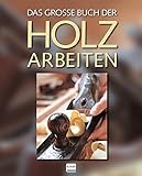 Das große Buch der Holzarb