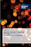 Optical Tweezers: Methods and Applications in Contemporary R