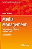 Media Management: Strategy, Business Models and Case Studies (Springer Texts in Business and Economics)