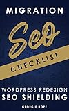 SEO Migration Checklist - WordPress Redesign SEO Shielding : Local Search Engine Optimization Website Redevelopment Audit 2021 (SEO for Web Developers) (English Edition)