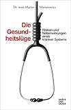 Die Gesundheitslüge: Risiken und Nebenwirkungen eines kranken Systems (Gräfe und Unzer Einzeltitel)