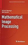 Mathematical Image Processing (Applied and Numerical Harmonic Analysis)