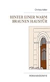 Hinter einer warm braunen Haustür: Romanbiog