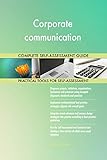 Corporate communication All-Inclusive Self-Assessment - More than 690 Success Criteria, Instant Visual Insights, Comprehensive Spreadsheet Dashboard, Auto-Prioritized for Quick R