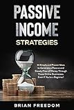 PASSIVE INCOME STRATEGIES: 11 Simple and Proven Ideas to Generate a Passive and Steady Flow of Money Through These Online Businesses, Even If You’re a Beginner! (English Edition)