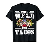 Will Weld For Tacos Lustiges Schweißgerät Geschenk T-S