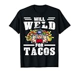 Will Weld For Tacos Lustiges Schweißgerät Geschenk T-S