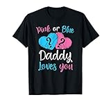 Pink Or Blue Daddy Loves You Gender Reveal Baby Gift T-S