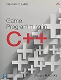 Game Programming in C++: Creating 3D Games: Creating 3D Games (Pearson Addison-Wesley Game Design and Development)