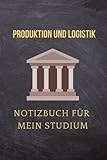 Produktion und Logistik : Notizbuch für mein Studium: Ideal geeignet als Notizheft, Journal, Tagebuch, Terminkalendar: Punktiertes Buch für alle ... Geschenkidee für F