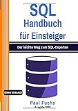 SQL: Handbuch für Einsteiger: Der leichte Weg zum SQL-Exp