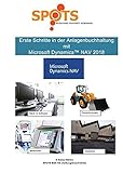 Microsoft Dynamics™ NAV2018 / Erste Schritte in der Anlagenbuchhaltung mit Microsoft Dynamics™ NAV2018/Bd. 9: Ein- und Überblick zu dem Modul 'Anlagenbuchhaltung'