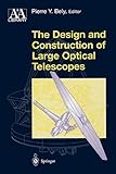 The Design and Construction of Large Optical Telescopes (Astronomy and Astrophysics Library)