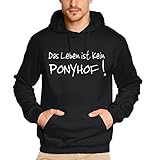 Coole Fun T-Shirts Das Leben ist kein Ponyhof ! Kapuzen Sweatshirt, schwarz, Grösse: L